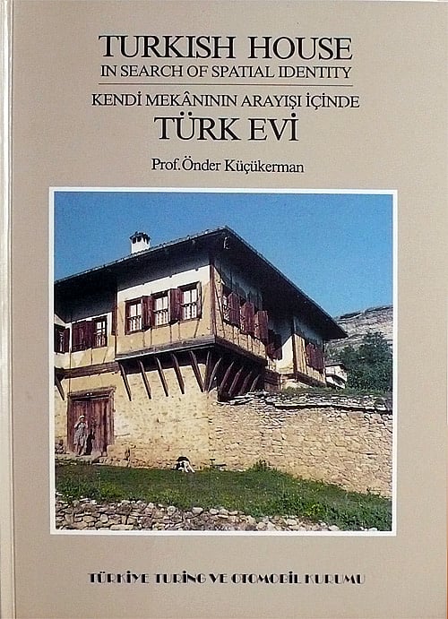 TURKISH HOUSE IN SEARCH OF SPATIAL IDENTITY / KENDİ MEKANININ ARAYIŞI İÇİNDE TÜRK EVİ