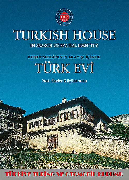 KENDİ MEKANININ ARAYIŞI İÇİNDE TÜRK EVİ