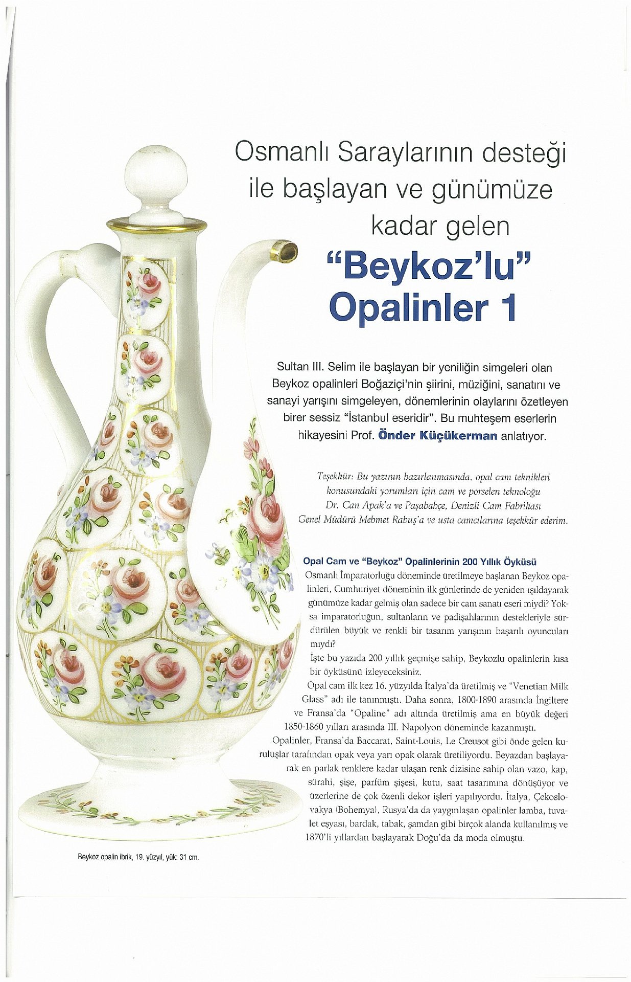/upload/data/images/articles/418__osmanli_saraylarinin_destegi_ile_baslayan_ve_gunumuze_kadar_gelen_beykozlu_opalinler_1/2010_beykoz_opalinleri__1_onder_kucukerman_2.jpg