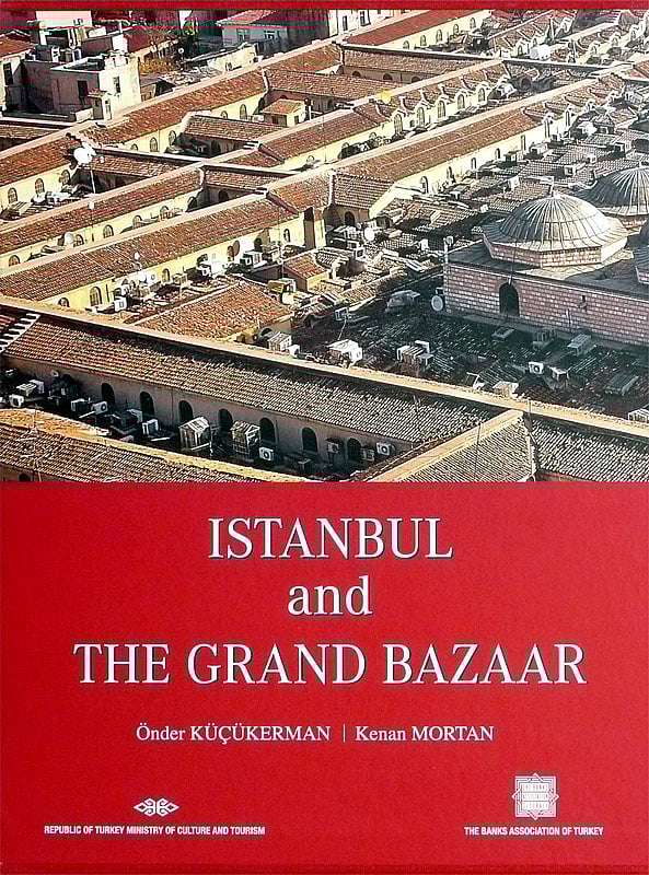 “İSTANBUL And THE GRAND BAZAAR”, Önder Küçükerman ve Kenan Mortan (Translation by Dr. J. H. Matthews) 