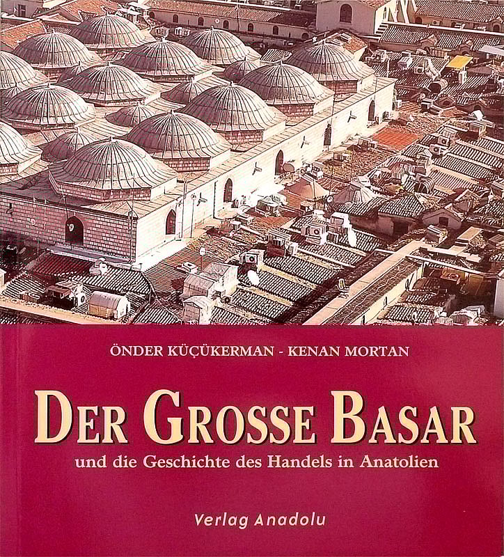 Der Grosse Basar und die Geschichte des Handels in Anatolia
