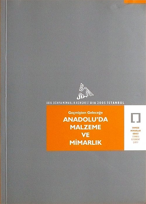 Geçmişten Geleceğe ANADOLU'DA MALZEME VE MİMARLIK