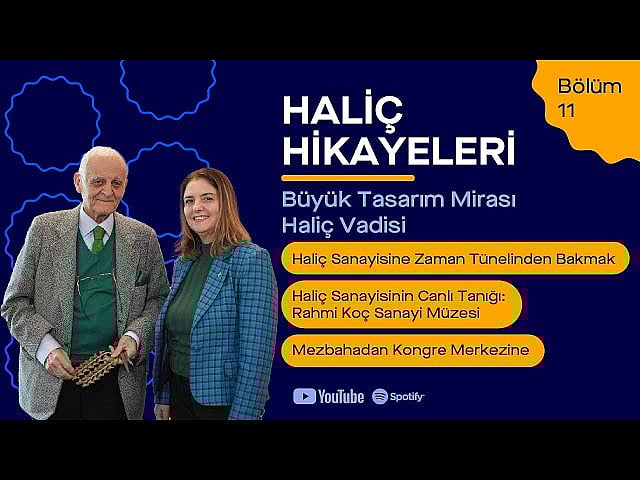 Haliç Üniversitesi - Bölüm 11: Rahmi Koç Sanayi Müzesi ve Haliç Kongre Merkezi | Haliç Hikayeleri