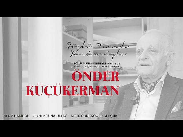Sözlü Tarih Yöntemiyle Türkiye’de Mobilya ve İçmimarlık Tarihini Okumak: Önder Küçükerman
