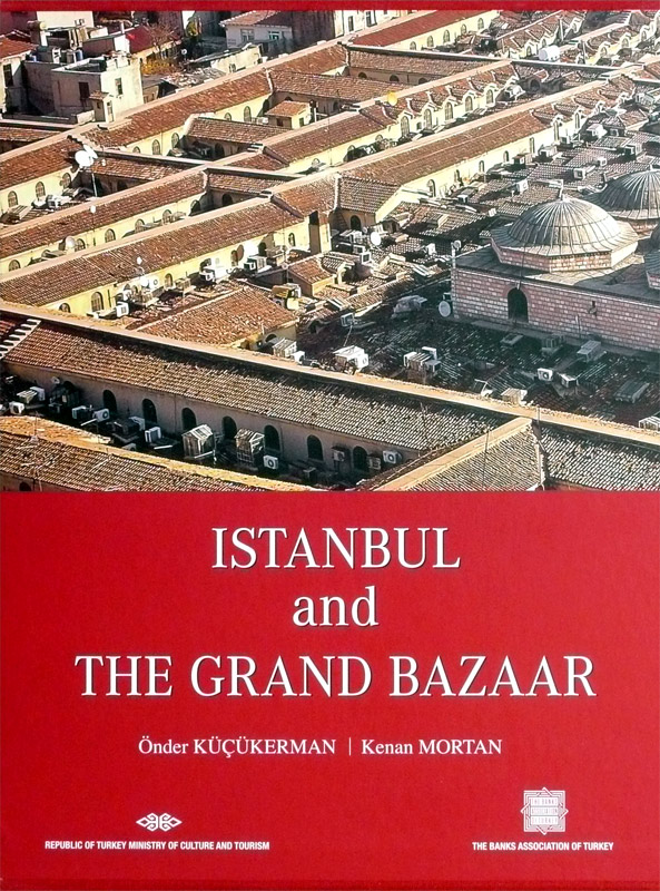“İSTANBUL And THE GRAND BAZAAR”, Önder Küçükerman ve Kenan Mortan (Translation by Dr. J. H. Matthews) 