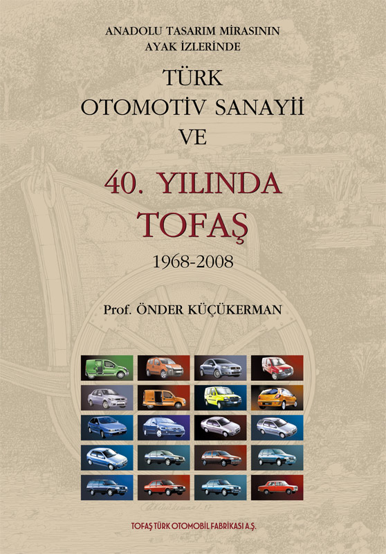 “Anadolu Tasarım Mirasının Ayak İzlerinde TÜRK OTOMOTİV SANAYİİ VE 40. YILINDA TOFAŞ 1968-2008”- 4.Baskı