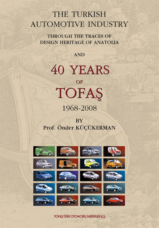 “TOFAŞ  1968-2008 40 YEARS IN THE TURKISH AUTOMOBILE INDUSTRY AND THE DESIGN  HERITAGE OF ANATOLIA” 
