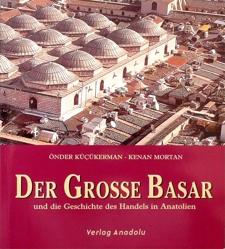 Der Grosse Basar und die Geschichte des Handels in Anatolia