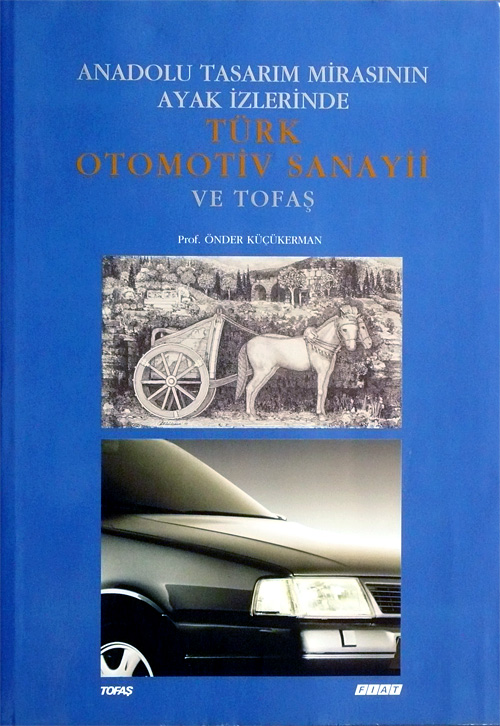 ANADOLU TASARIM MİRASININ AYAK İZLERİNDE TÜRK OTOMOTİV SANAYİİ VE TOFAŞ - 1. Basım