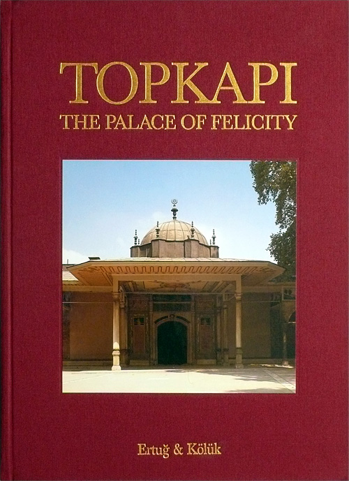 TOPKAPI, PALACE OF FELICITY